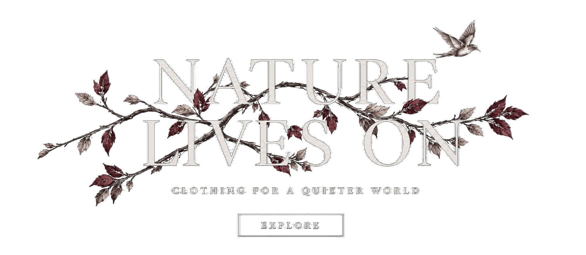 Nature Lives On — Clothing for a quieter world.